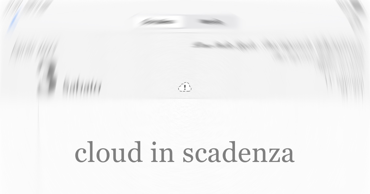 Sottoscrizione del servizio in cloud prossima alla scadenza